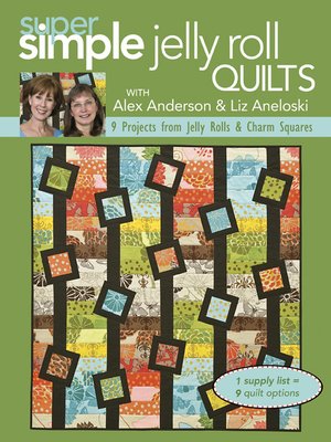cover image of Super Simple Jelly Roll Quilts with Alex Anderson and Liz Aneloski